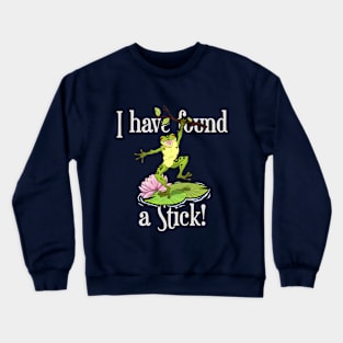 I have found a Stick! Frog T-shirt Crewneck Sweatshirt